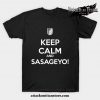 Keep Calm And Sasageyo! T-Shirt Black / S